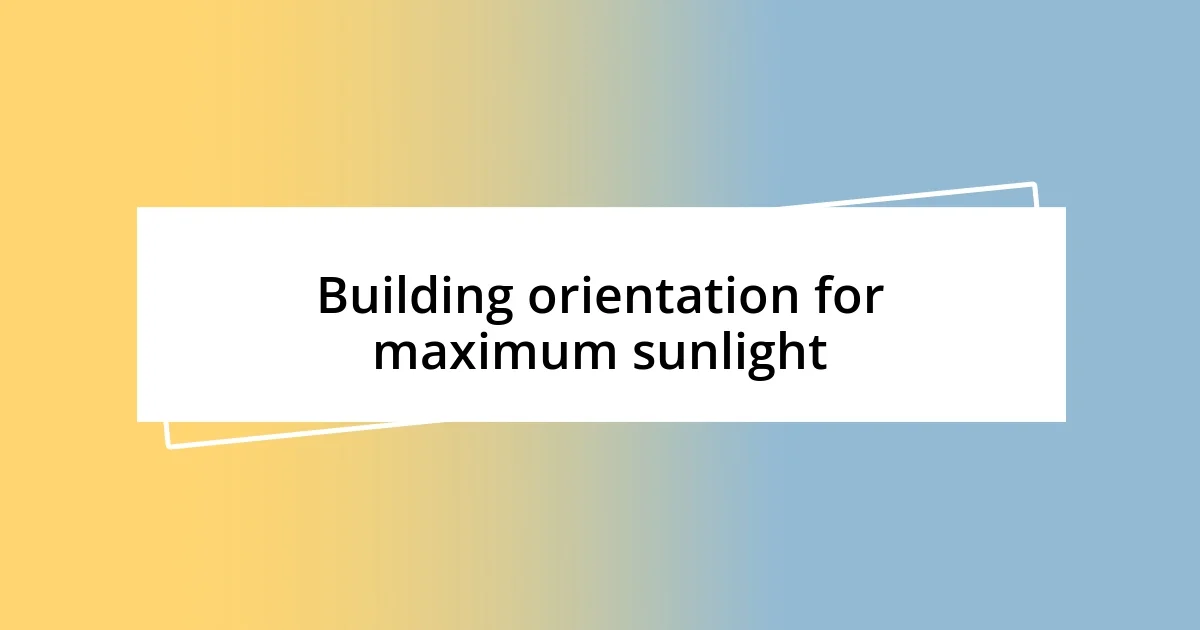 Building orientation for maximum sunlight