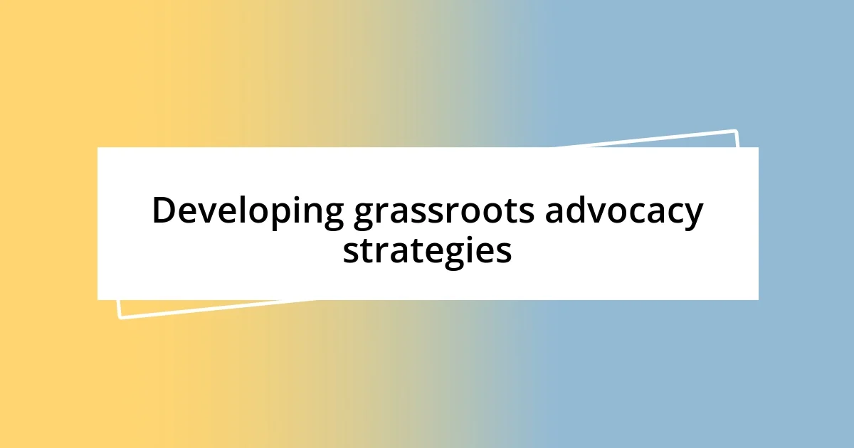 Developing grassroots advocacy strategies