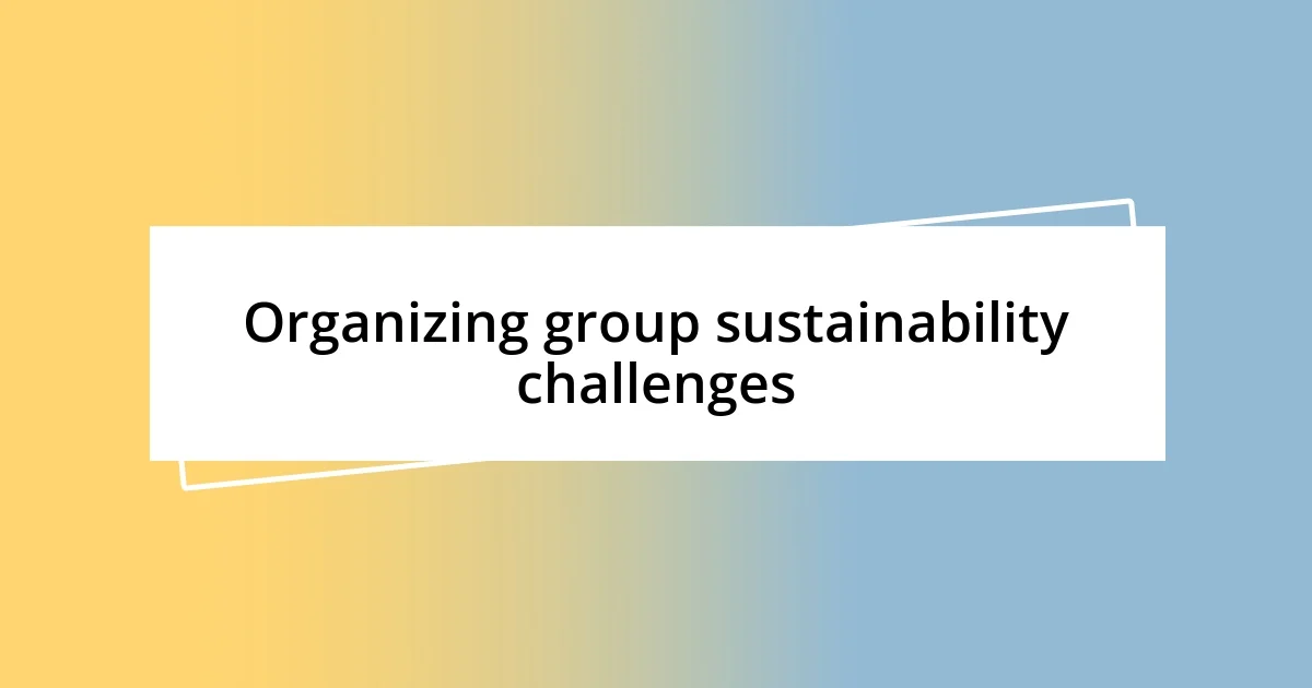 Organizing group sustainability challenges