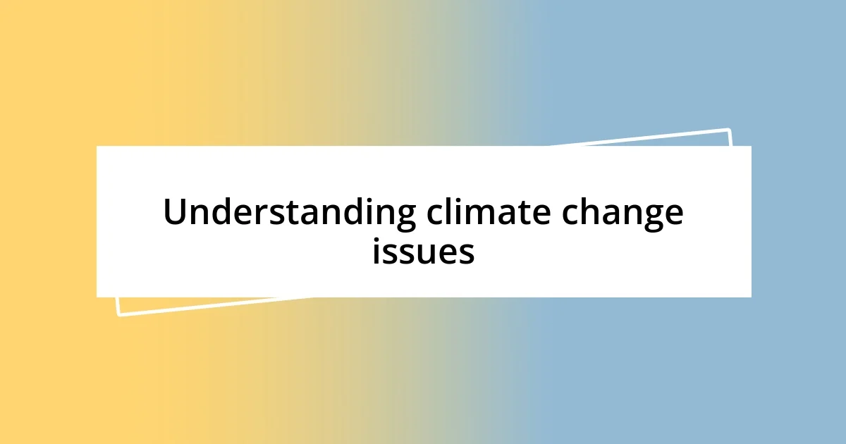 Understanding climate change issues