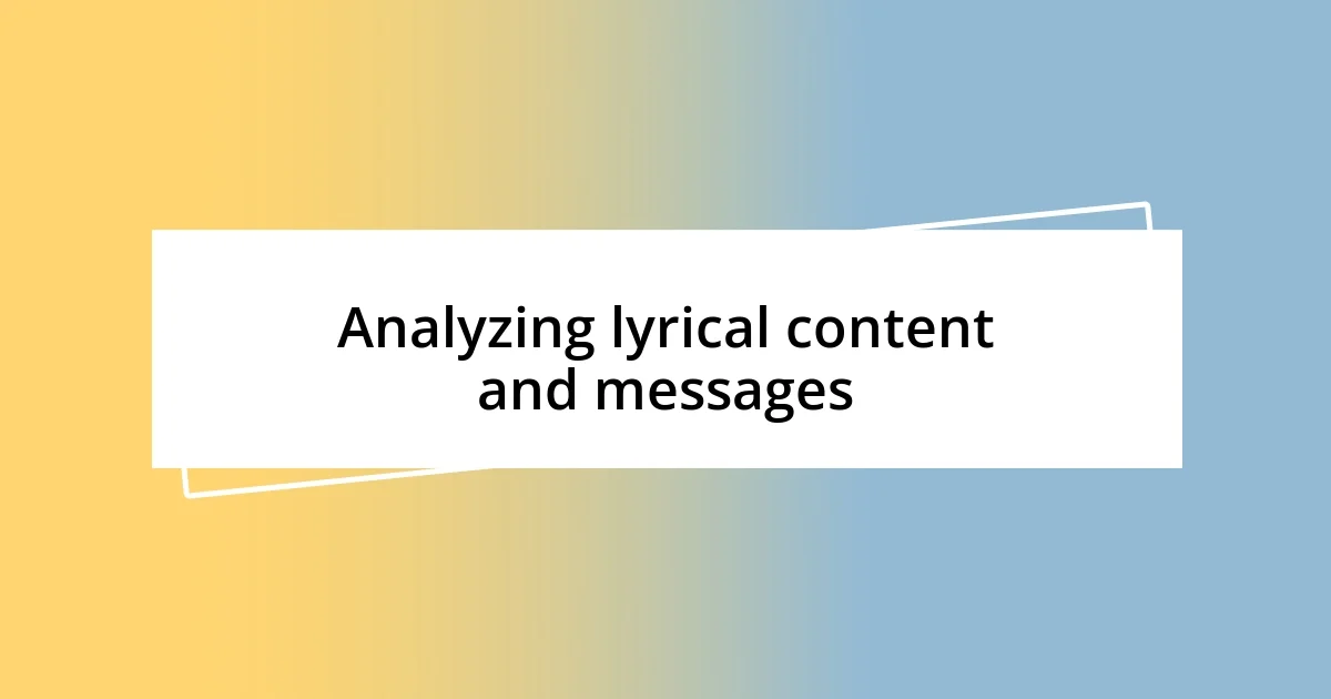 Analyzing lyrical content and messages