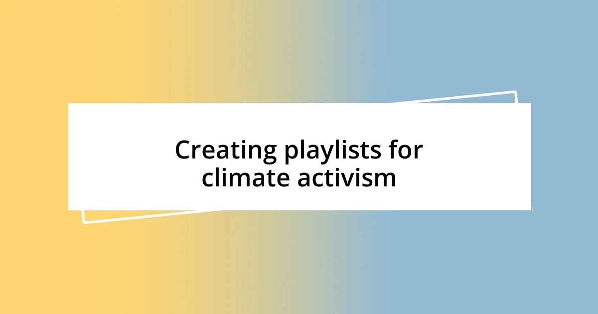 Creating playlists for climate activism