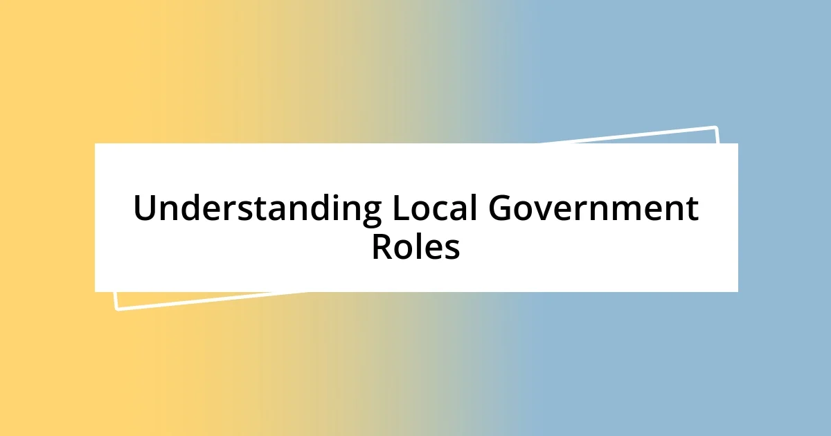 Understanding Local Government Roles