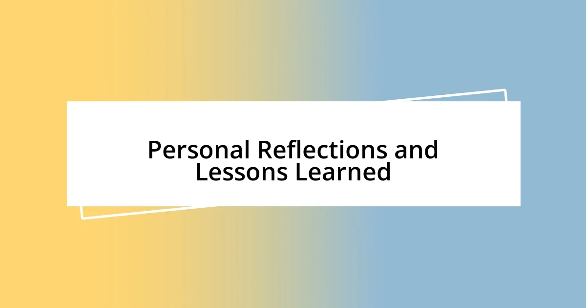 Personal Reflections and Lessons Learned