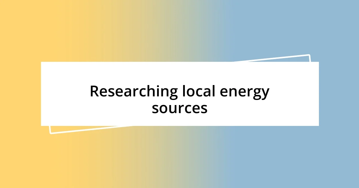 Researching local energy sources