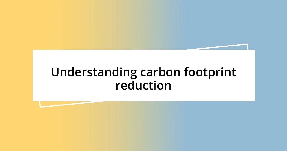 Understanding carbon footprint reduction