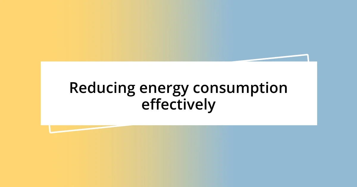 Reducing energy consumption effectively