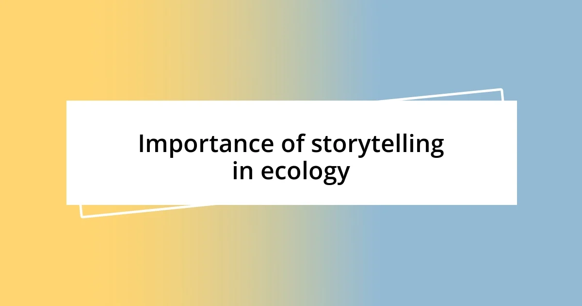 Importance of storytelling in ecology