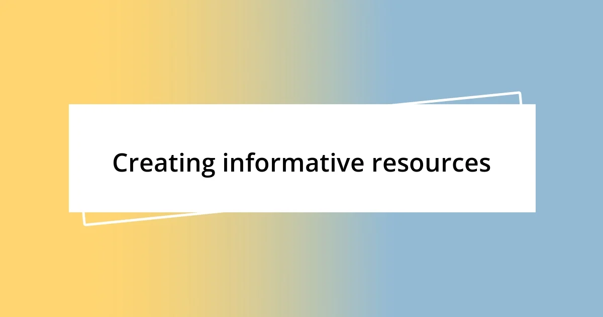 Creating informative resources