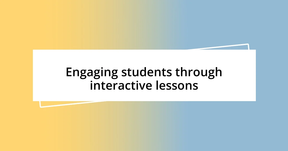 Engaging students through interactive lessons