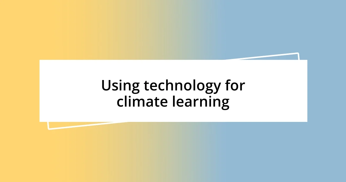 Using technology for climate learning