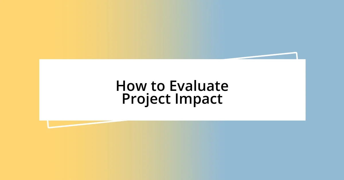 How to Evaluate Project Impact