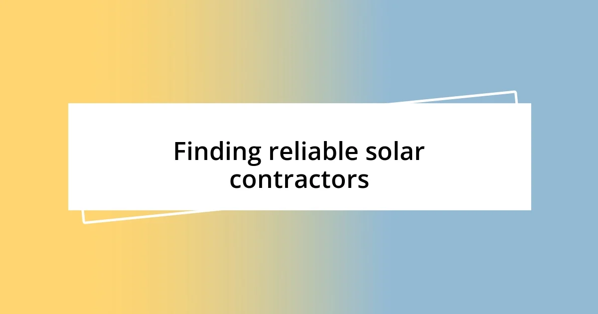 Finding reliable solar contractors