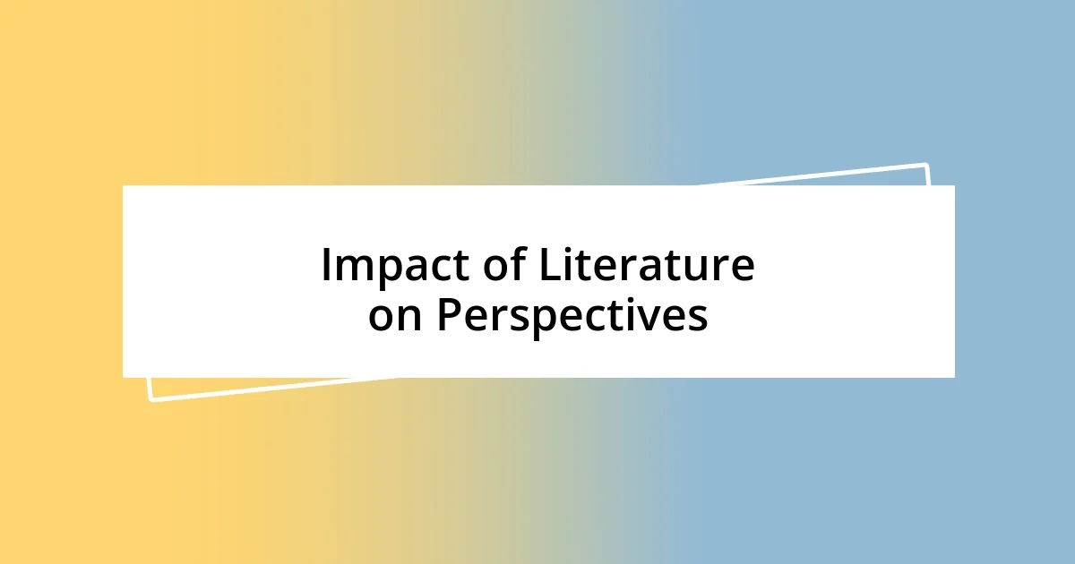 Impact of Literature on Perspectives