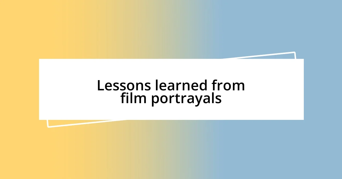 Lessons learned from film portrayals