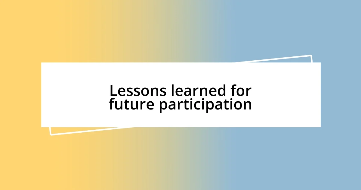 Lessons learned for future participation