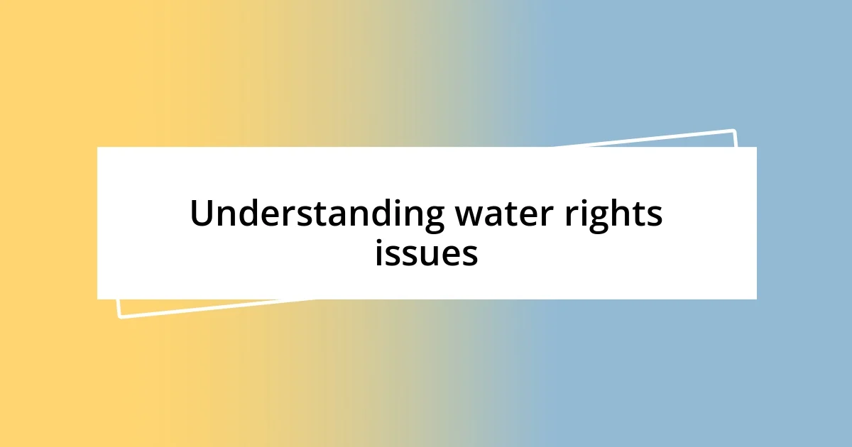 Understanding water rights issues