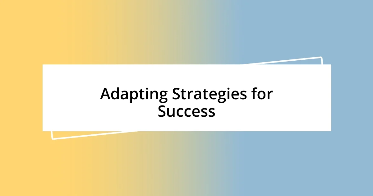 Adapting Strategies for Success