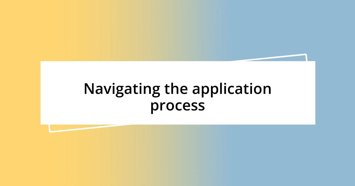 Navigating the application process