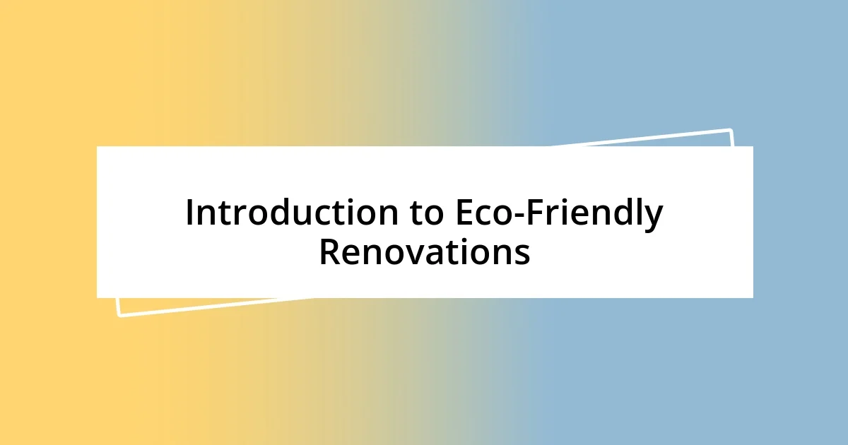 Introduction to Eco-Friendly Renovations