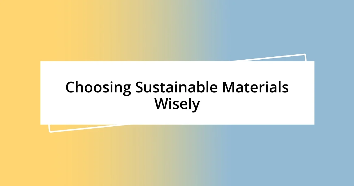 Choosing Sustainable Materials Wisely