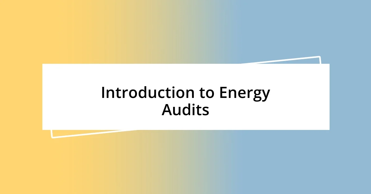 Introduction to Energy Audits