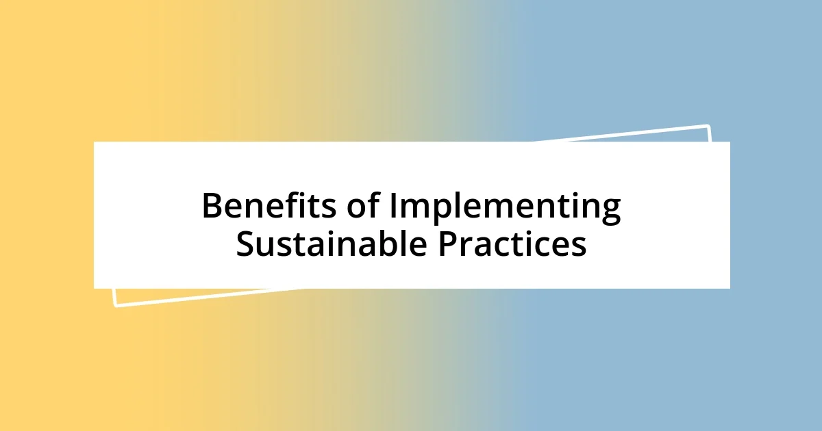 Benefits of Implementing Sustainable Practices