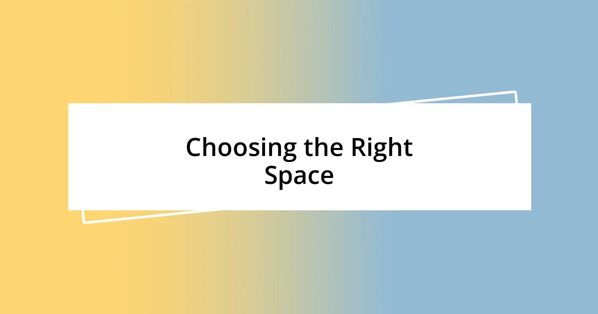 Choosing the Right Space