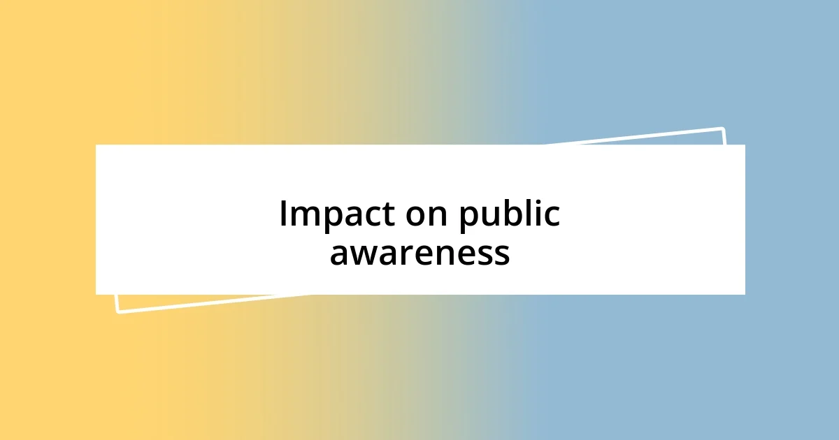 Impact on public awareness