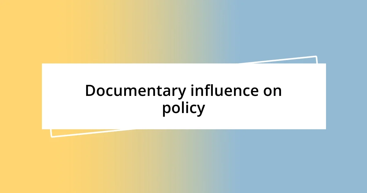 Documentary influence on policy