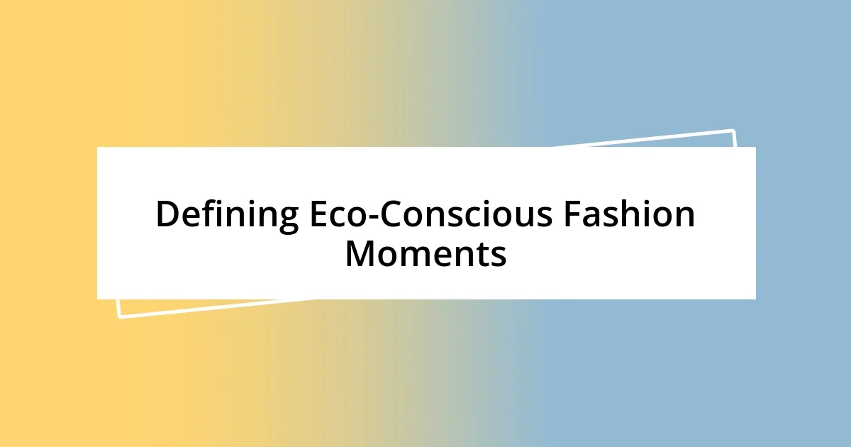 Defining Eco-Conscious Fashion Moments