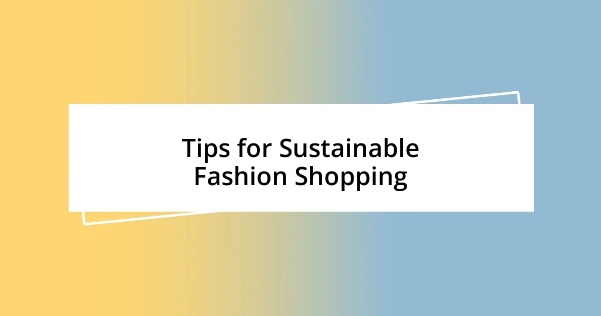 Tips for Sustainable Fashion Shopping