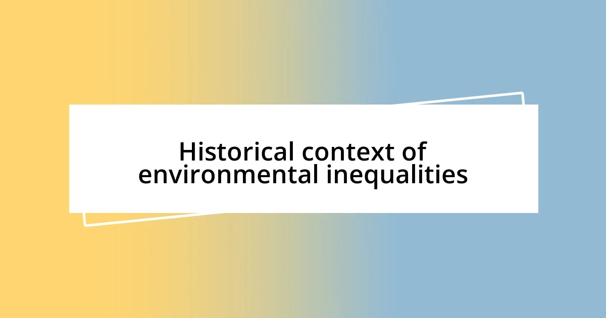 Historical context of environmental inequalities