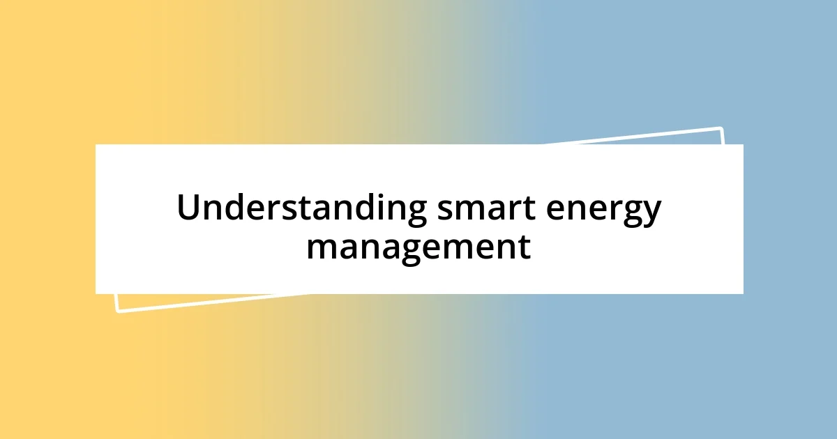 Understanding smart energy management