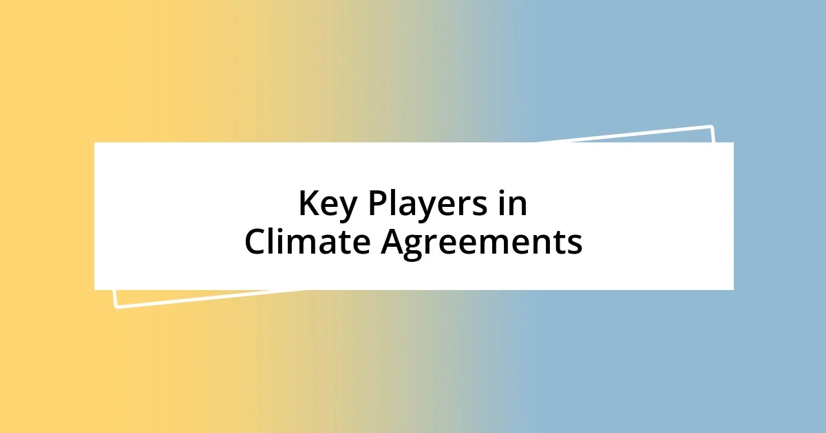 Key Players in Climate Agreements