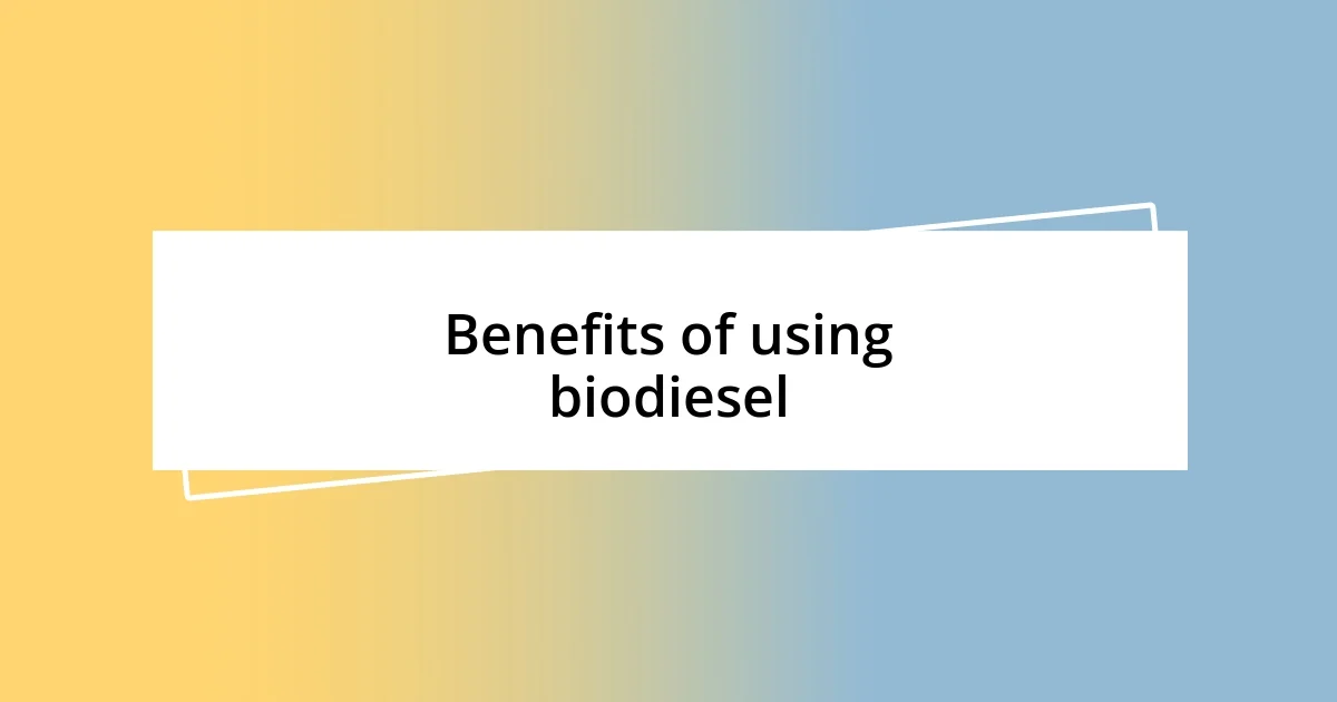 Benefits of using biodiesel