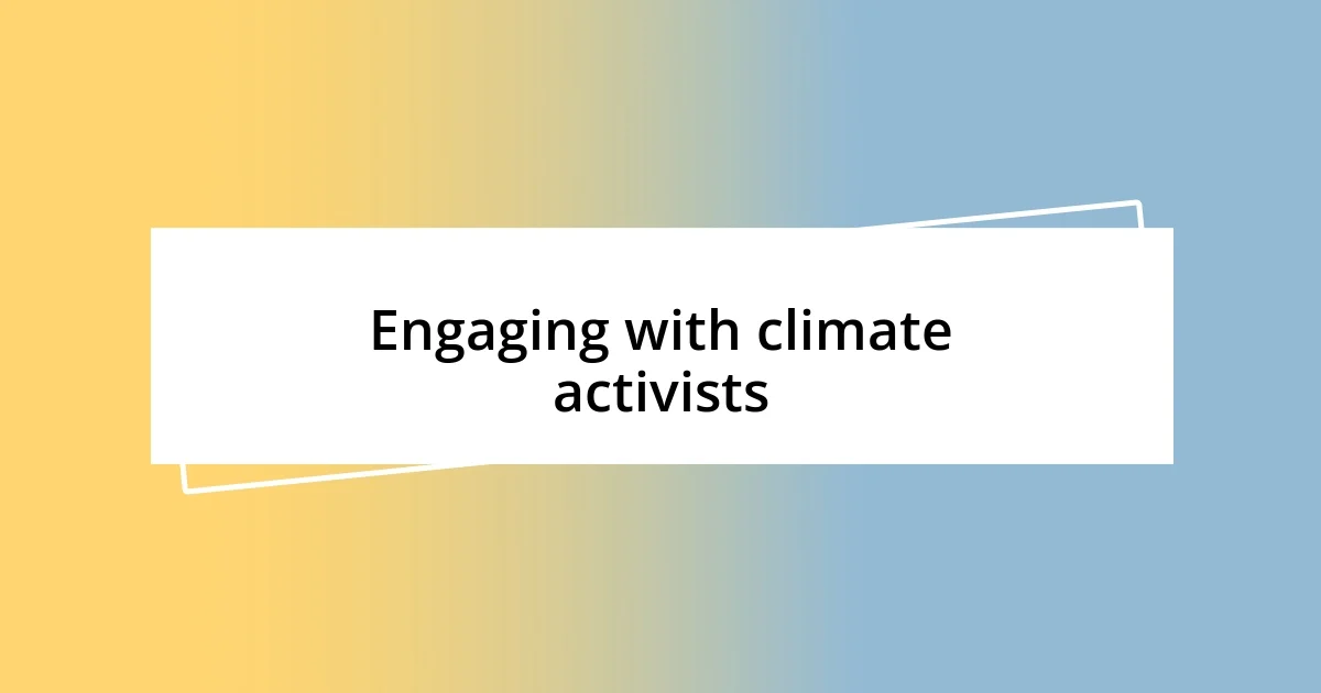 Engaging with climate activists