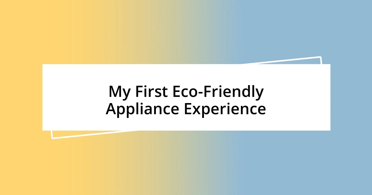 My First Eco-Friendly Appliance Experience