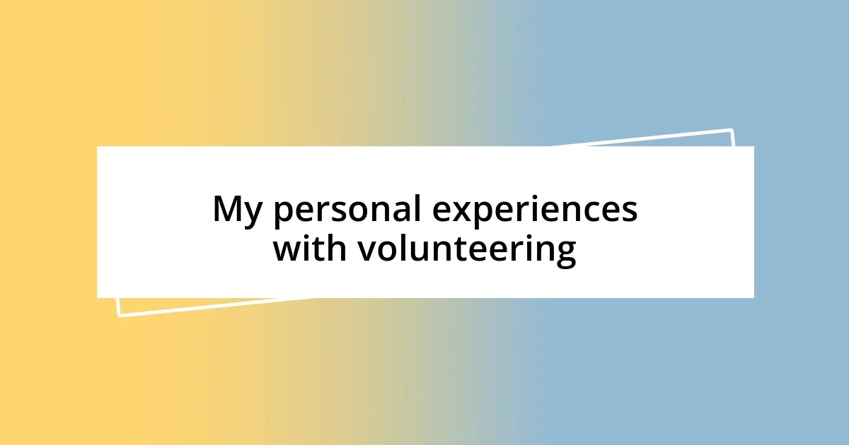 My personal experiences with volunteering