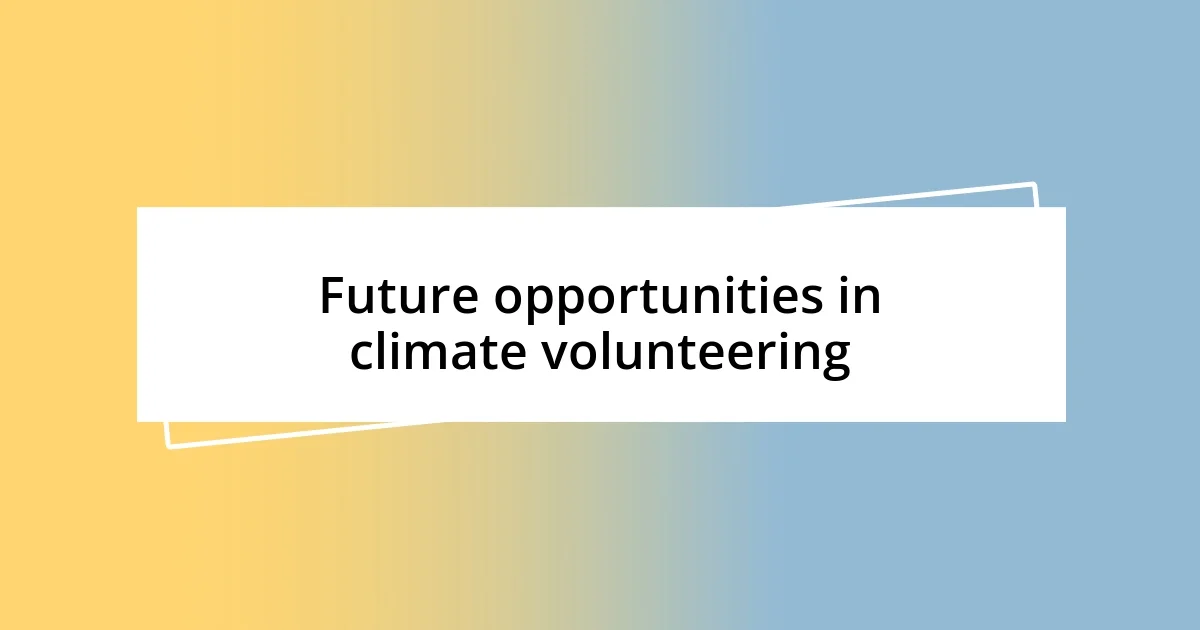 Future opportunities in climate volunteering