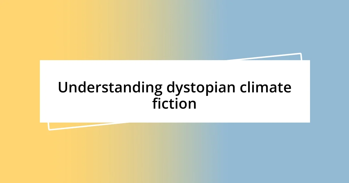 Understanding dystopian climate fiction