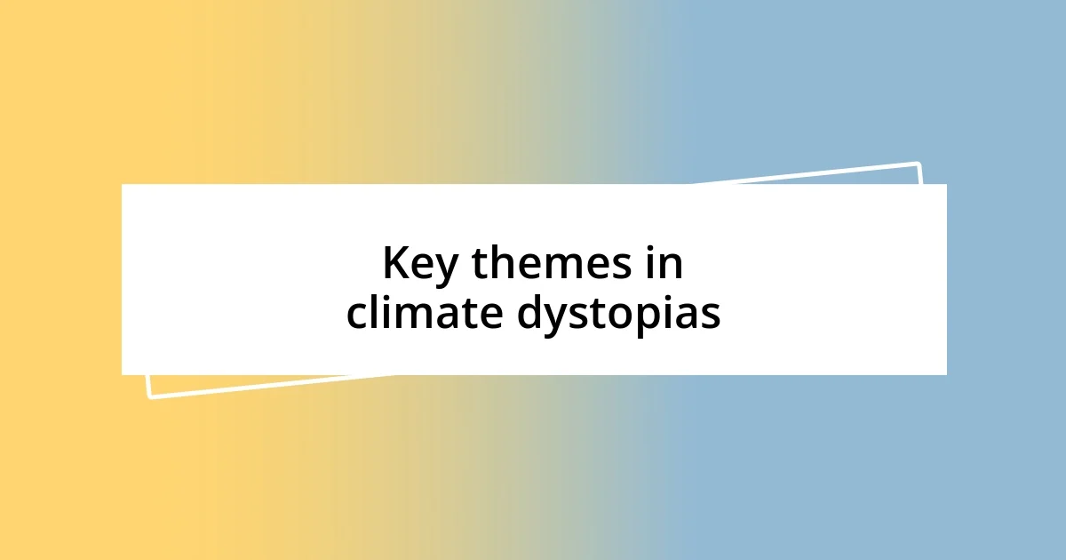 Key themes in climate dystopias