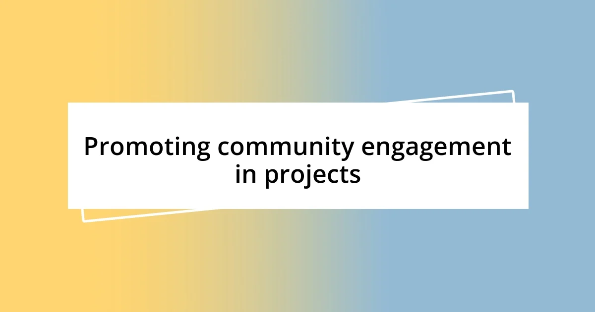 Promoting community engagement in projects