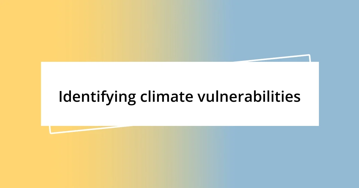 Identifying climate vulnerabilities