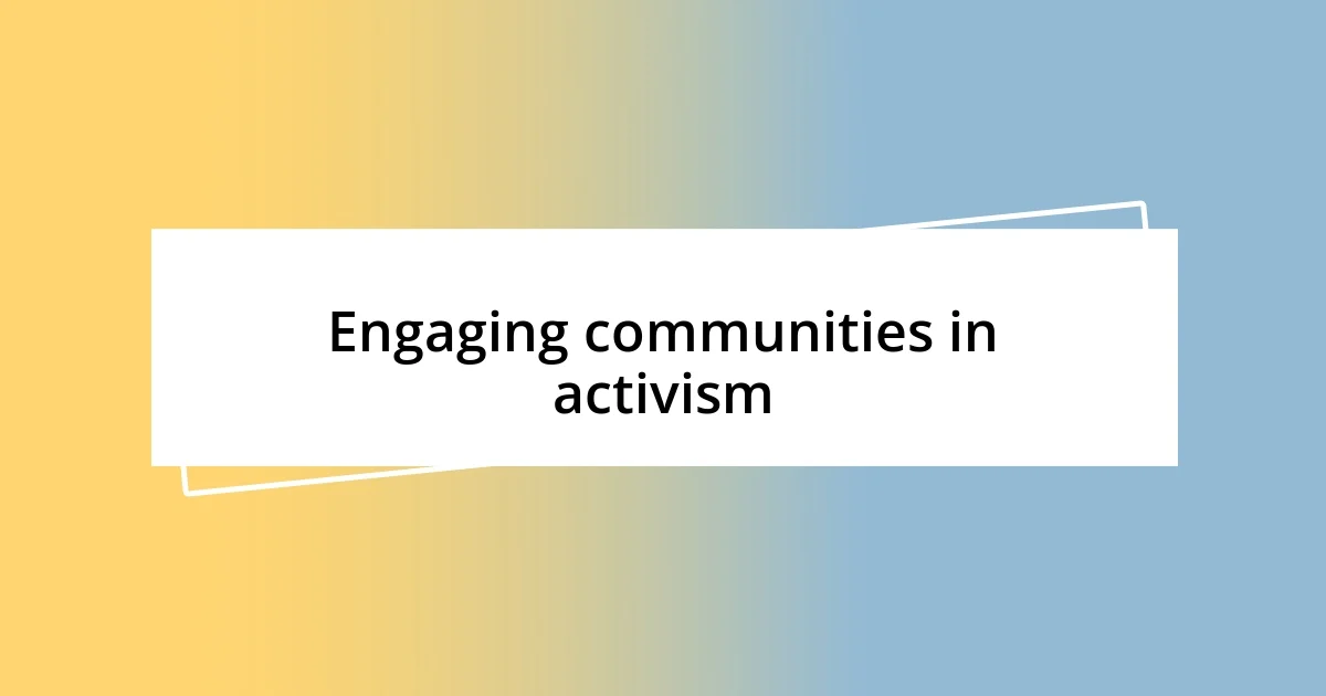 Engaging communities in activism