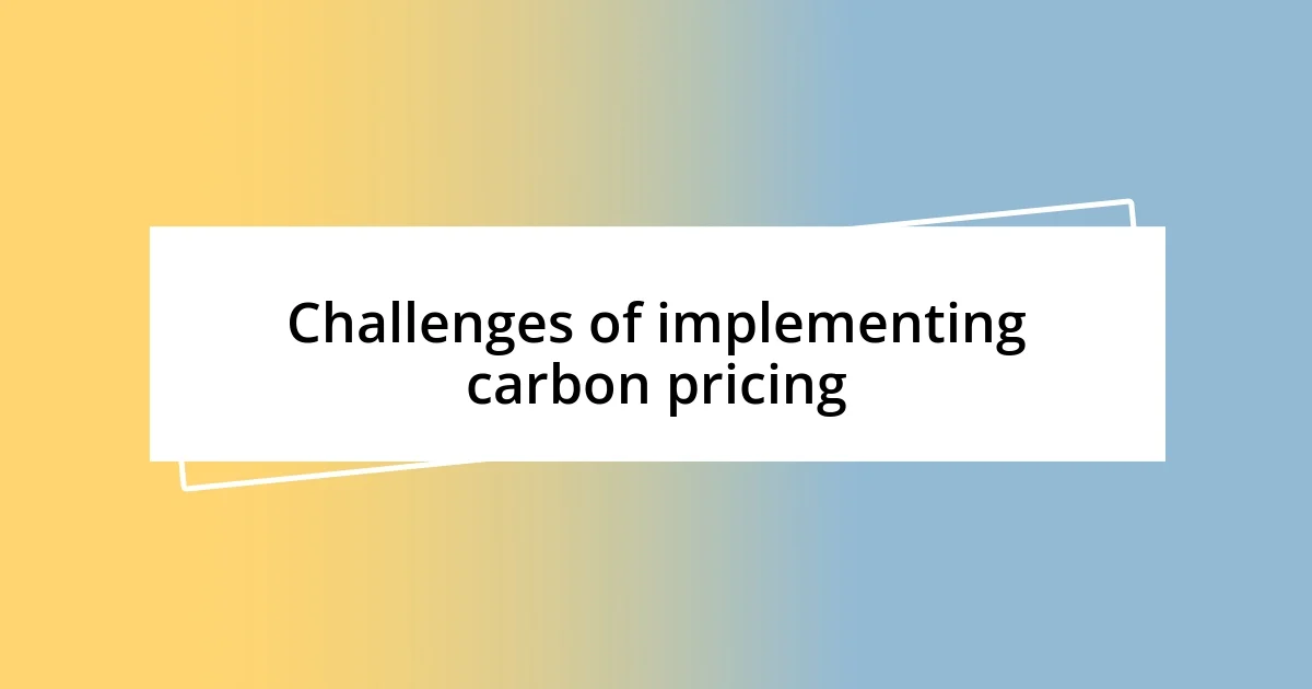 Challenges of implementing carbon pricing