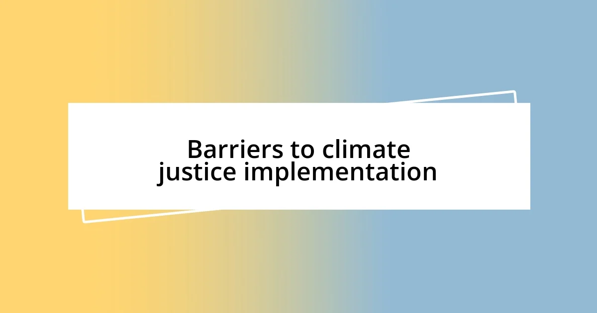 Barriers to climate justice implementation