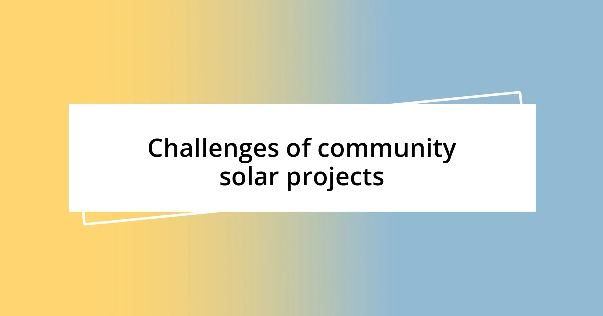 Challenges of community solar projects