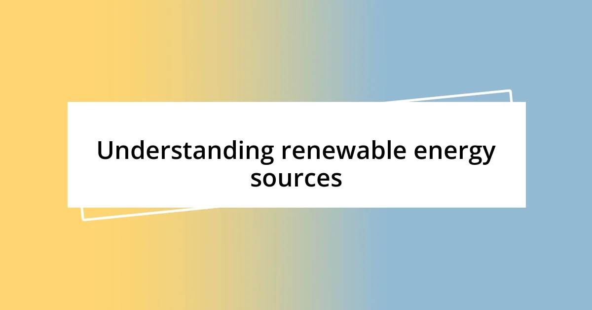 Understanding renewable energy sources