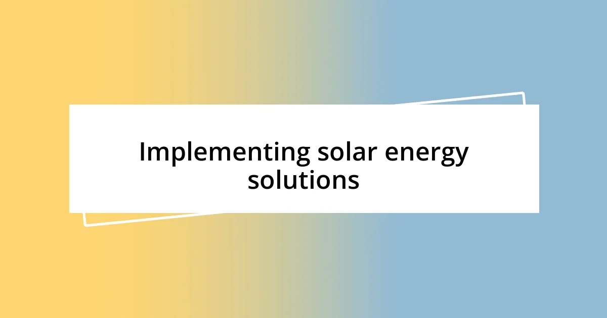 Implementing solar energy solutions